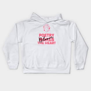 Poetry makes the Heart Bloom Kids Hoodie